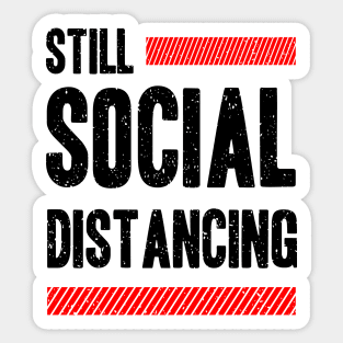 Still Social Distancing Sticker